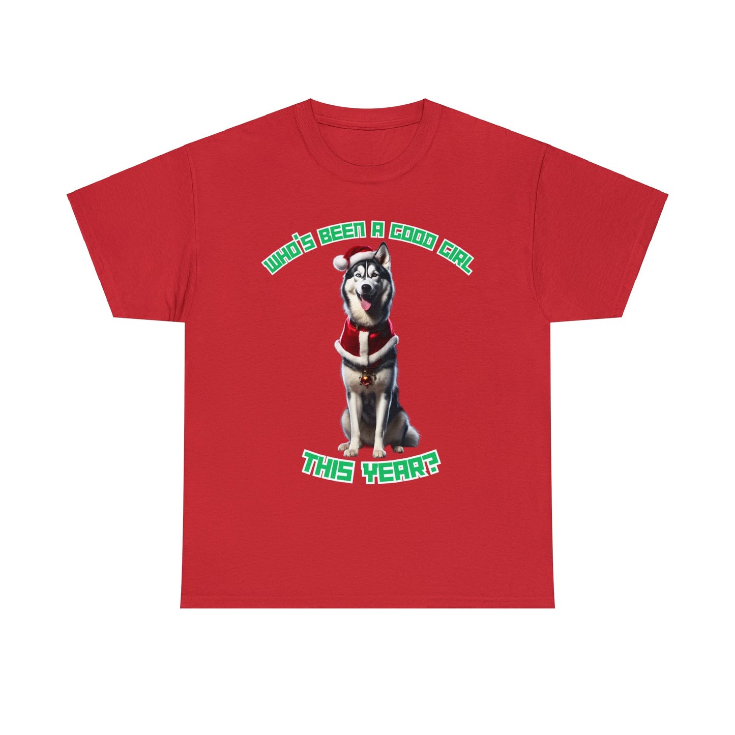 "Who's Been A Good Girl" Husky Tee