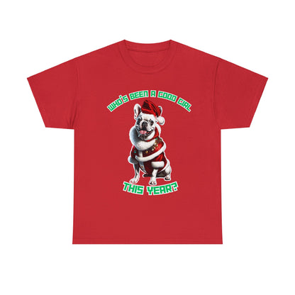 "Who's Been A Good Girl" French Bulldog Tee