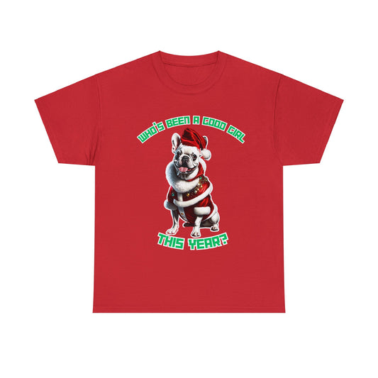 "Who's Been A Good Girl" French Bulldog Tee