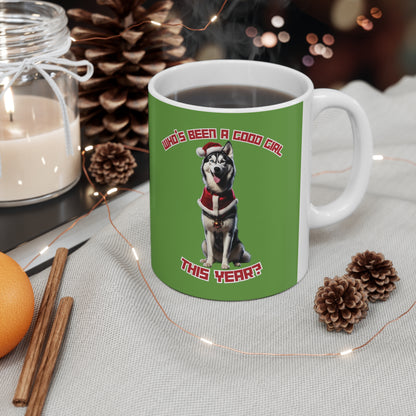 "Who's Been A Good Girl" Husky 11oz Mug