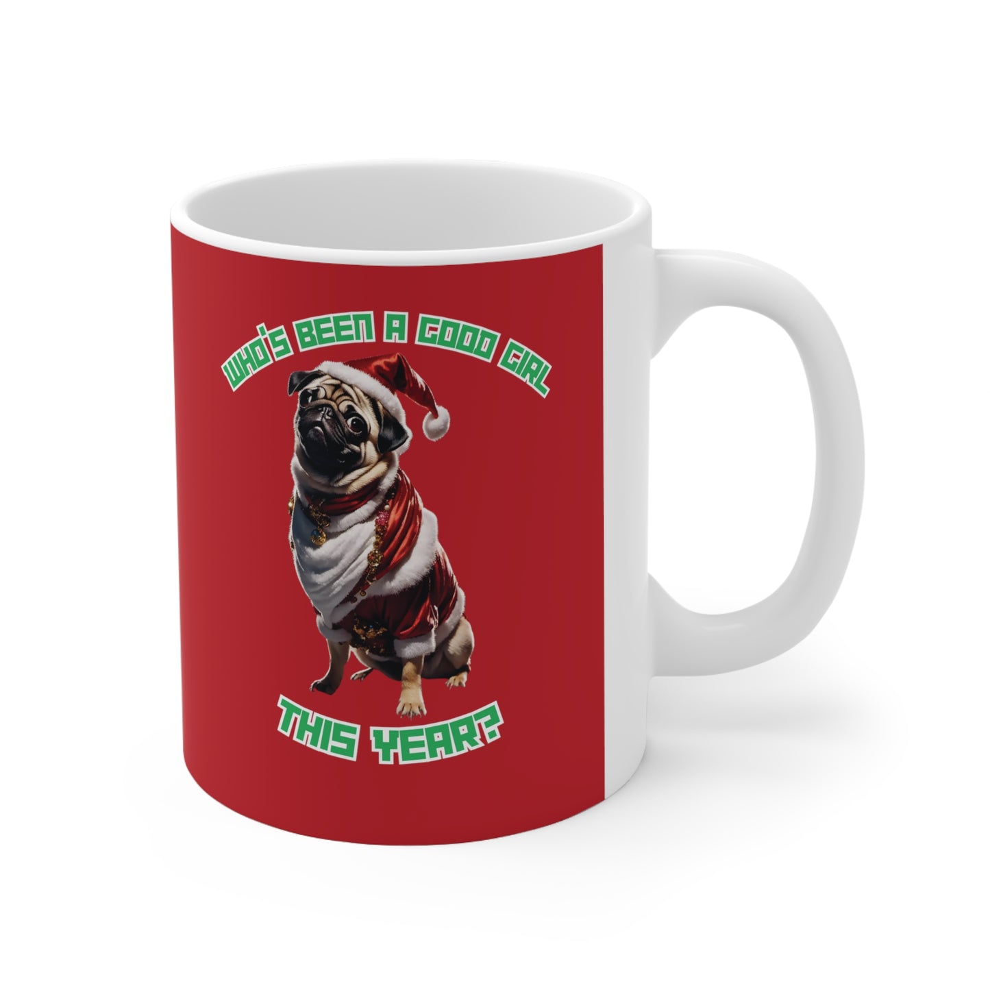 "Who's Been A Good Girl" Pug 11oz Mug