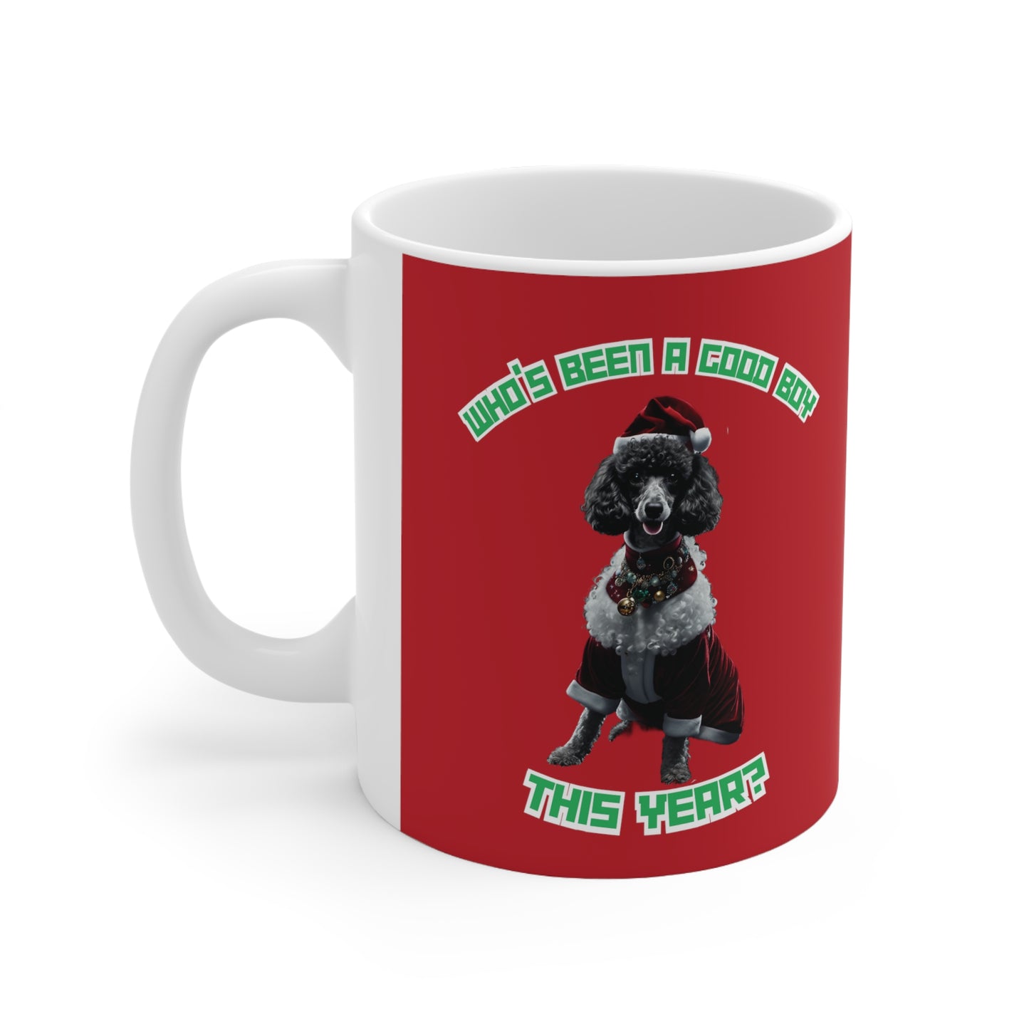 "Who's Been A Good Boy" Poodle 11oz Mug