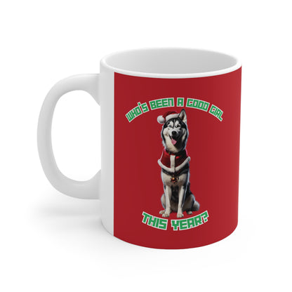 "Who's Been A Good Girl" Husky 11oz Mug