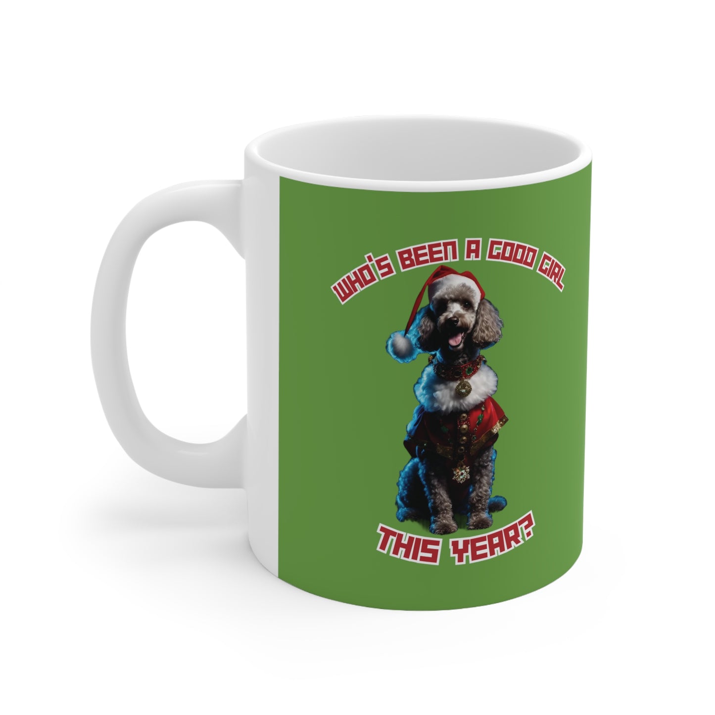 "Who's Been A Good Girl" Poodle 11oz Mug