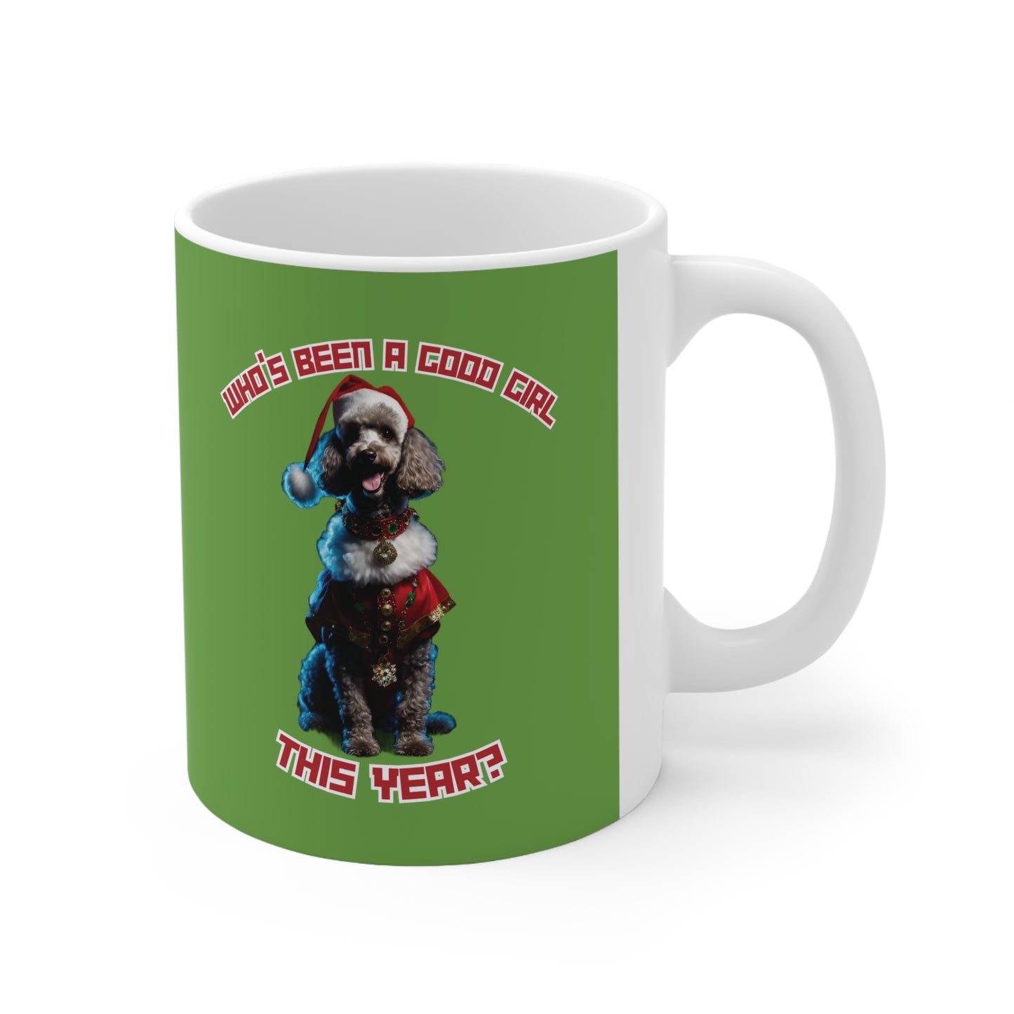 "Who's Been A Good Girl" Poodle 11oz Mug