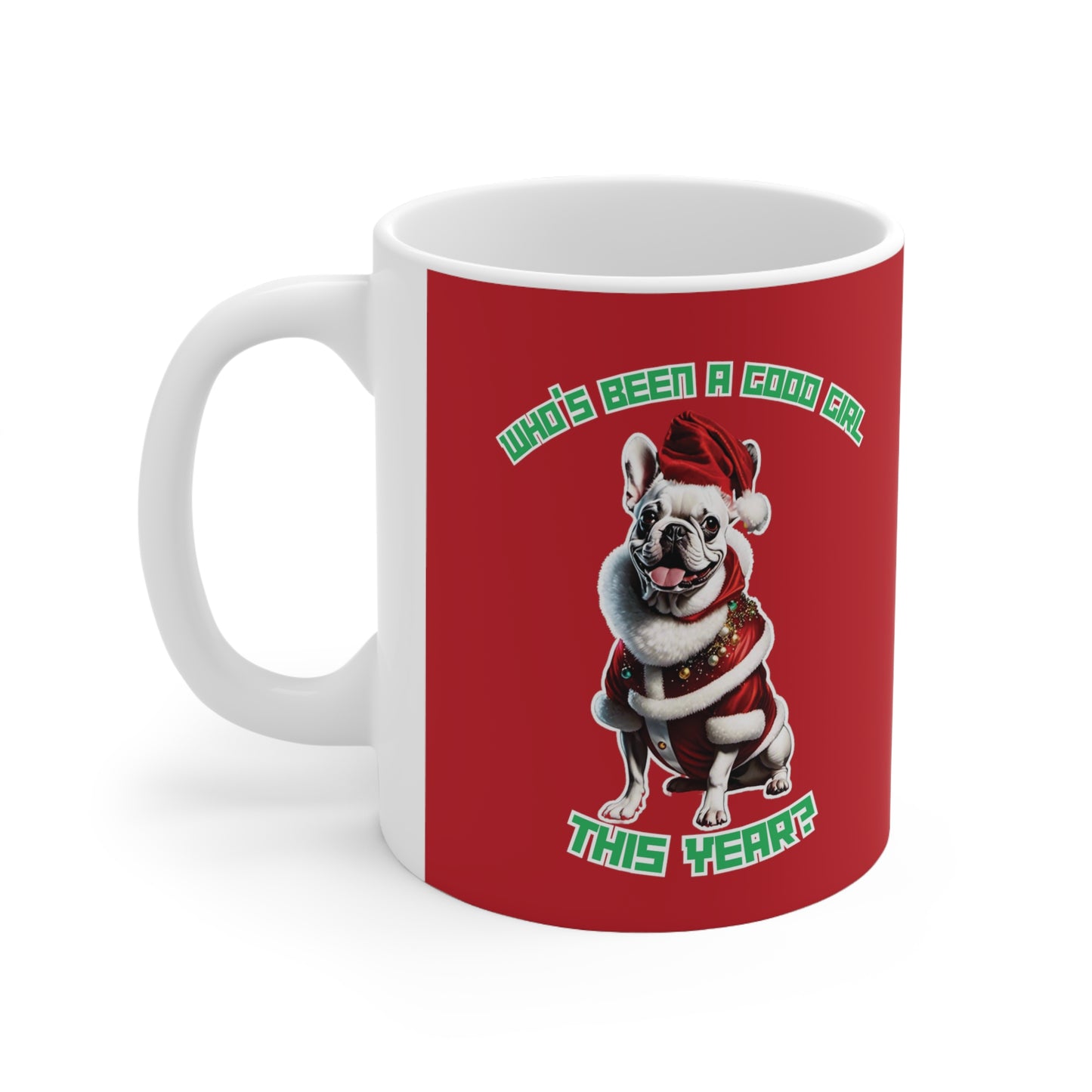 "Who's Been A Good Girl" French Bulldog 11oz Mug