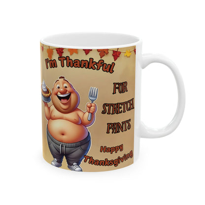 "Thankful for Strech Pants" 11oz Thanksgiving Day mug