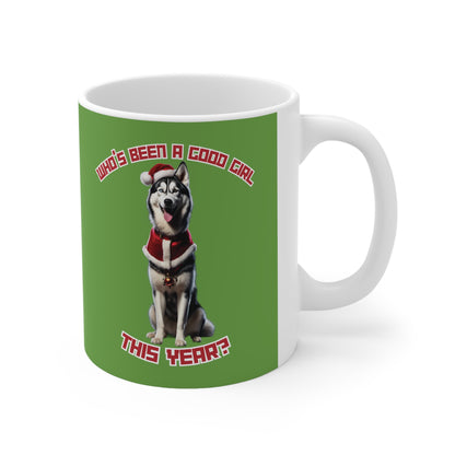 "Who's Been A Good Girl" Husky 11oz Mug