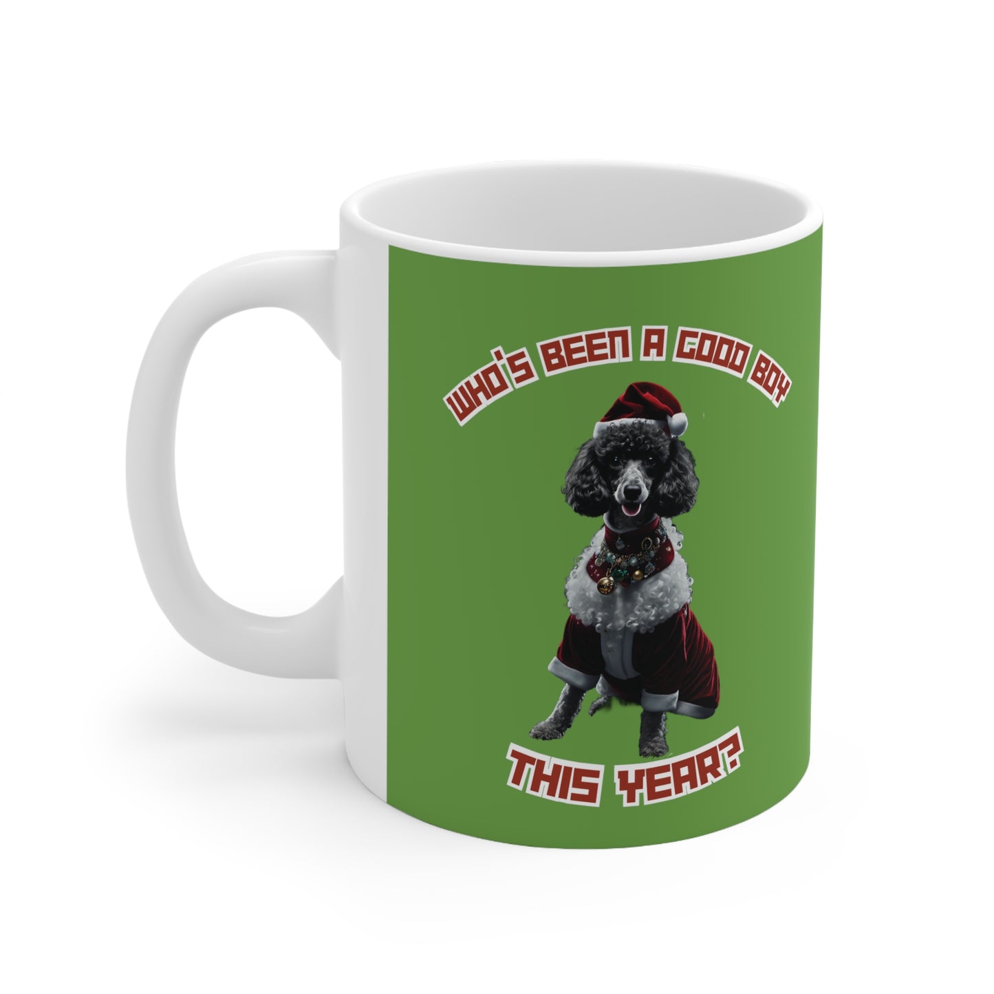 "Who's Been A Good Boy" Poodle 11oz Mug