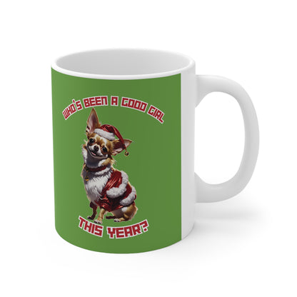 "Who's Been A Good Girl" Chihuahua 11oz Mug