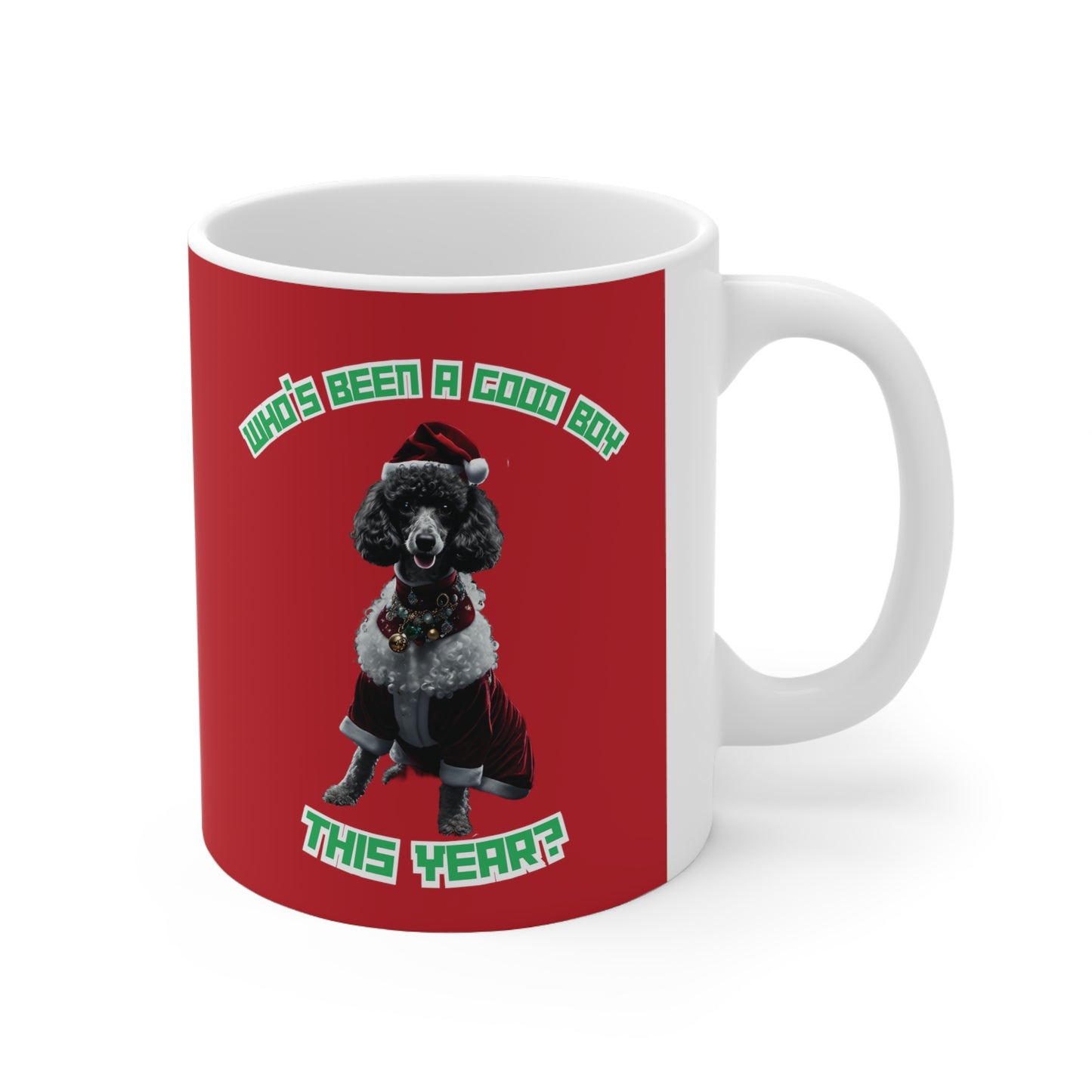 "Who's Been A Good Boy" Poodle 11oz Mug