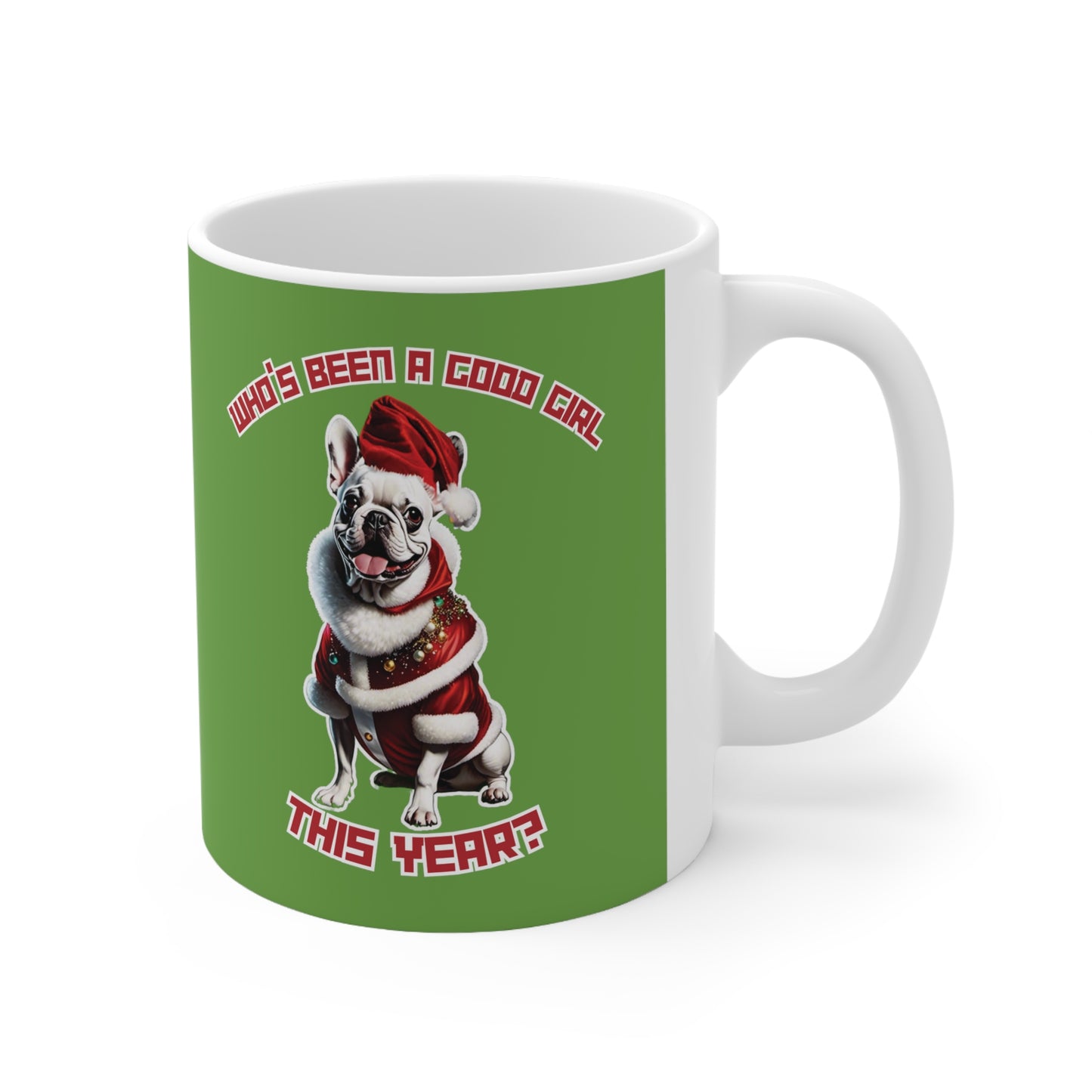 "Who's Been A Good Girl" French Bulldog 11oz Mug