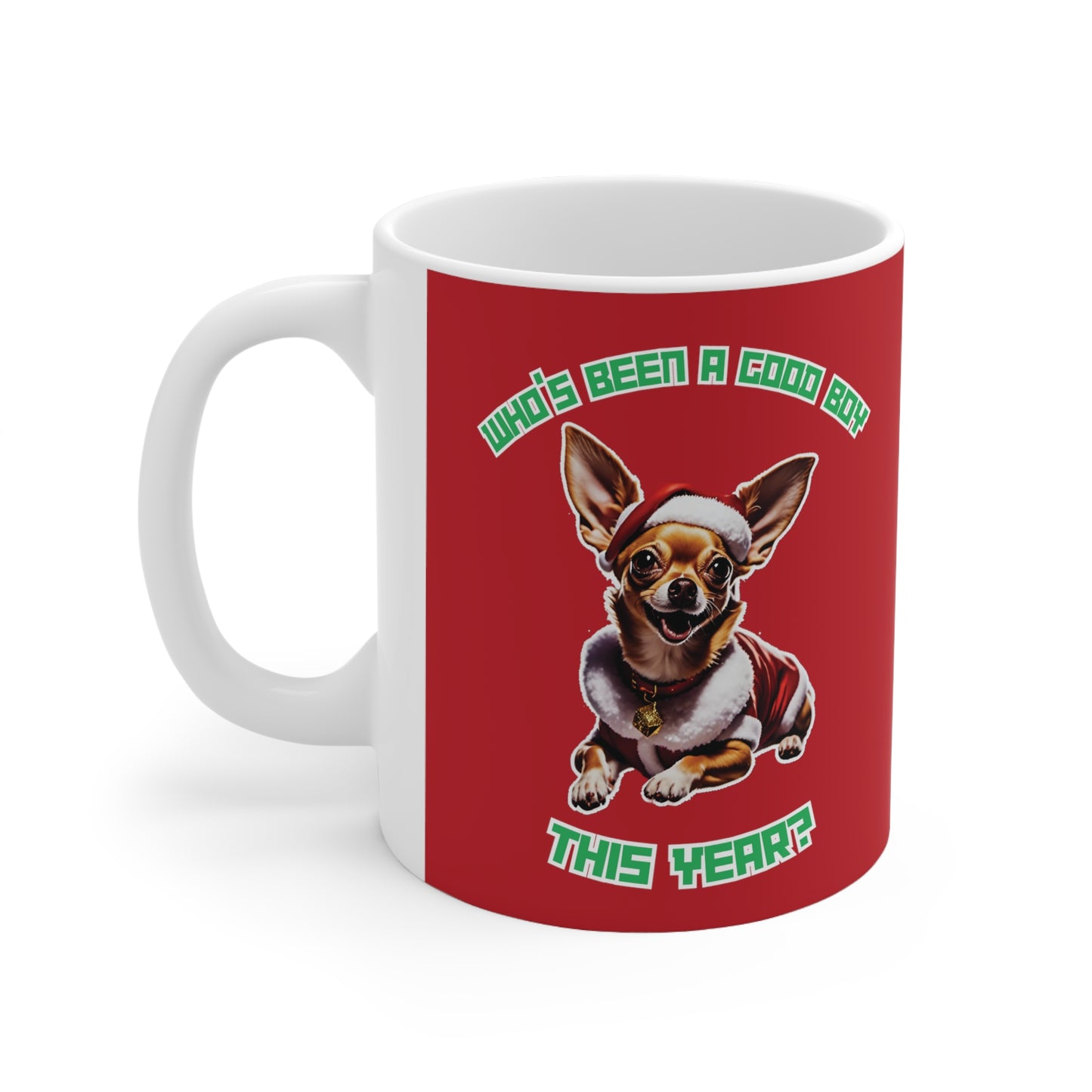 "Who's Been A Good Boy" Chihuahua 11oz Mug