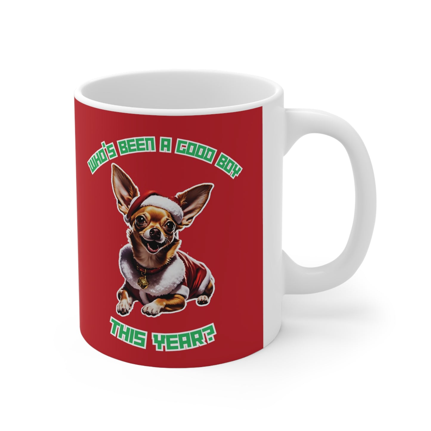 "Who's Been A Good Boy" Chihuahua 11oz Mug