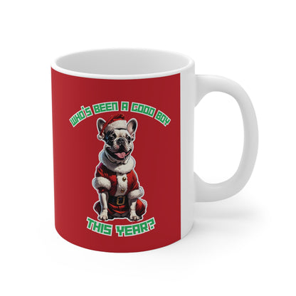 "Who's Been A Good Boy" French Bulldog 11oz Mug