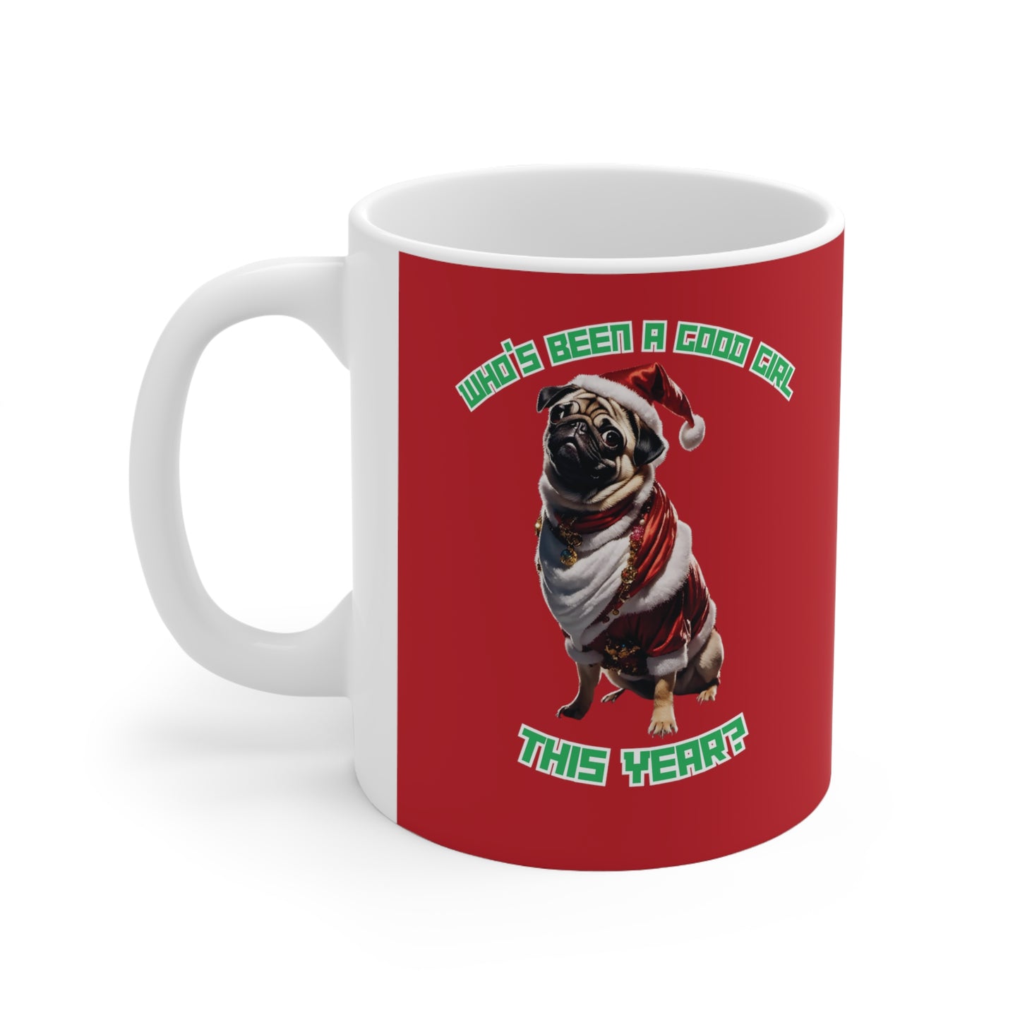 "Who's Been A Good Girl" Pug 11oz Mug