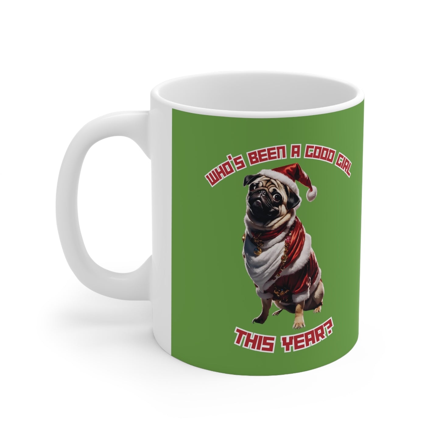 "Who's Been A Good Girl" Pug 11oz Mug