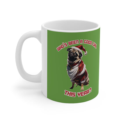 "Who's Been A Good Girl" Pug 11oz Mug