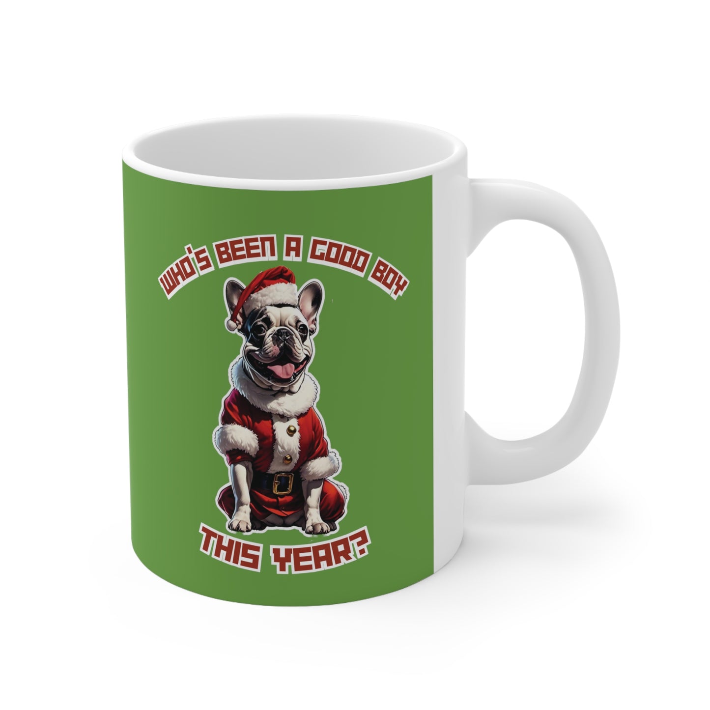 "Who's Been A Good Boy" French Bulldog 11oz Mug