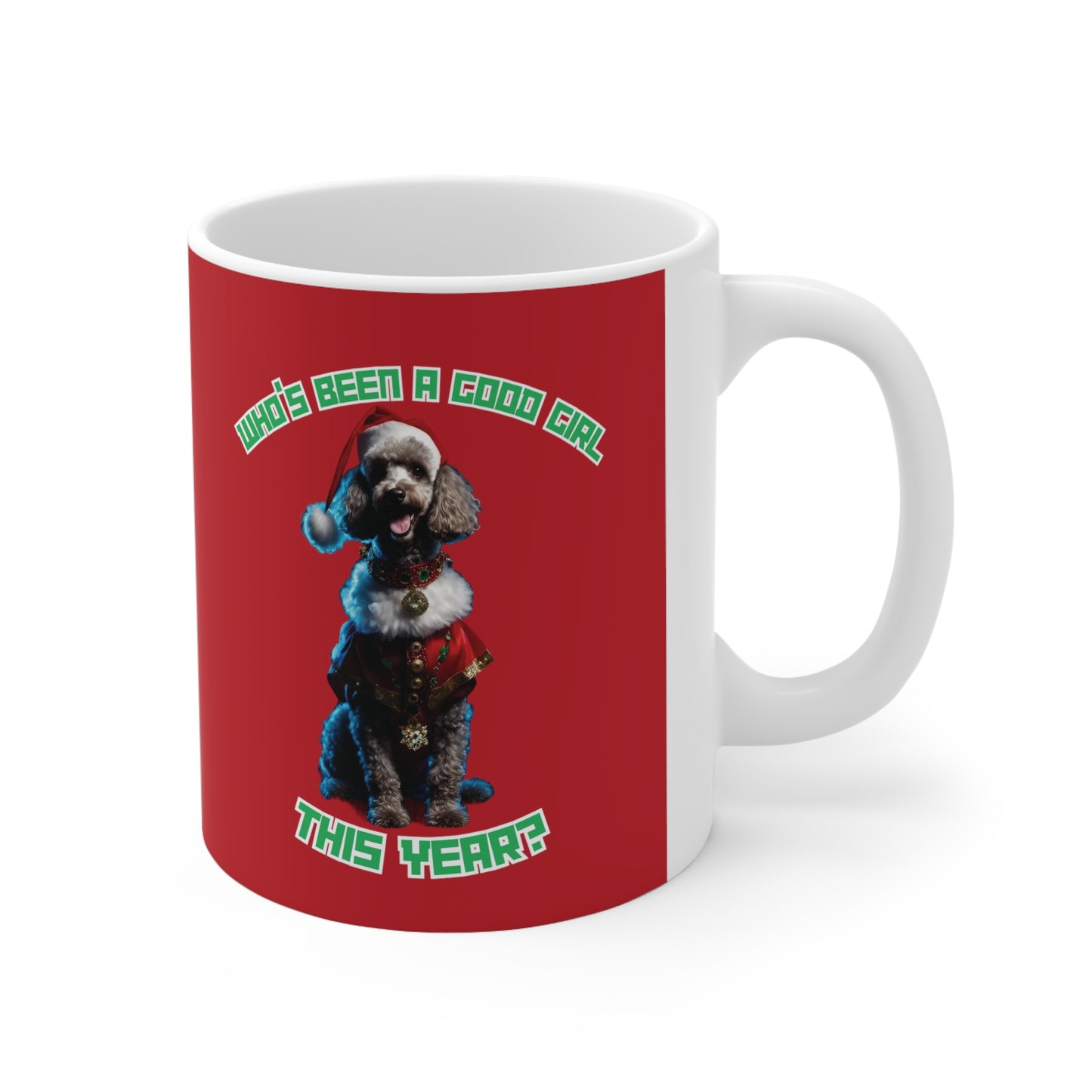 "Who's Been A Good Girl" Poodle 11oz Mug