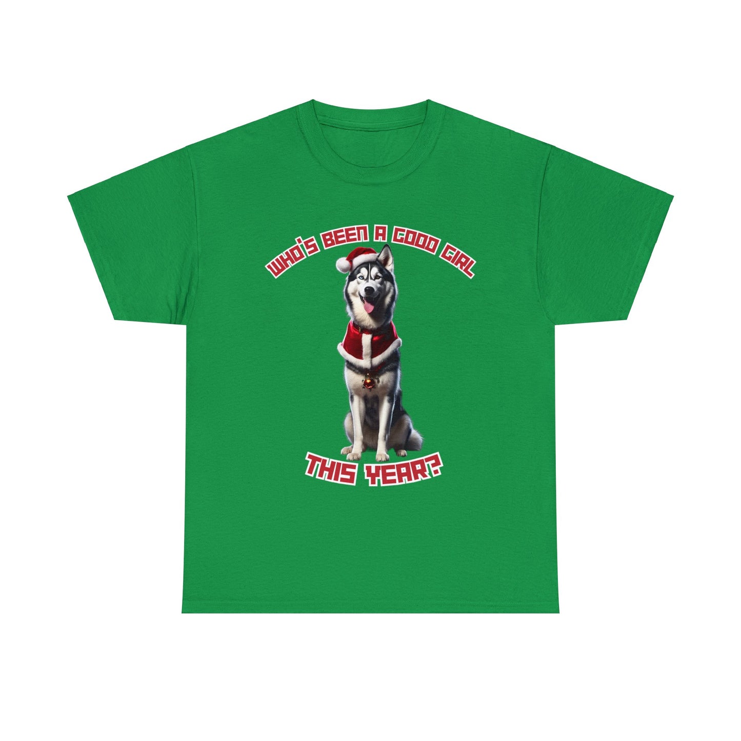 "Who's Been A Good Girl" Husky Tee