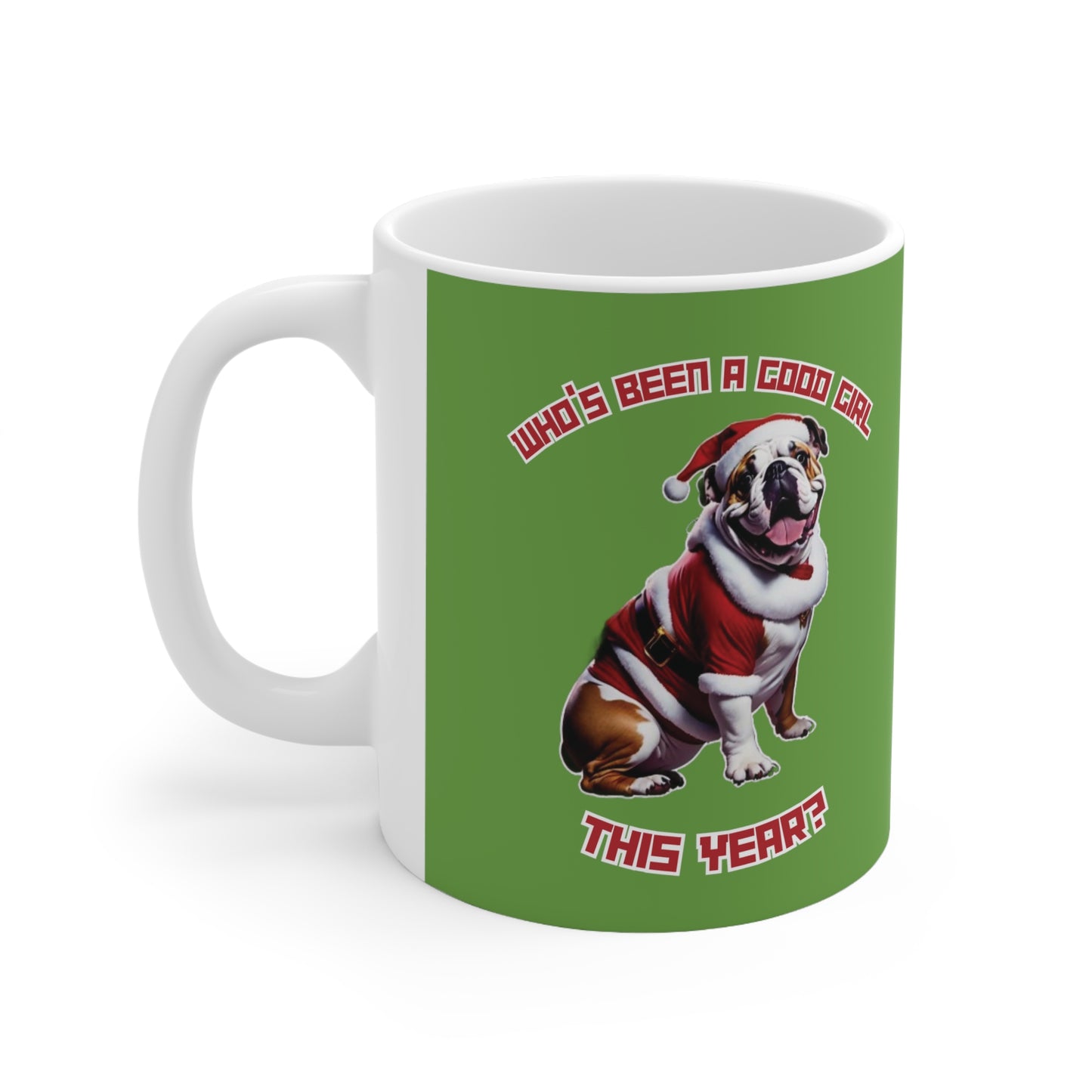 "Who's Been A Good Girl" English Bulldog 11oz Mug