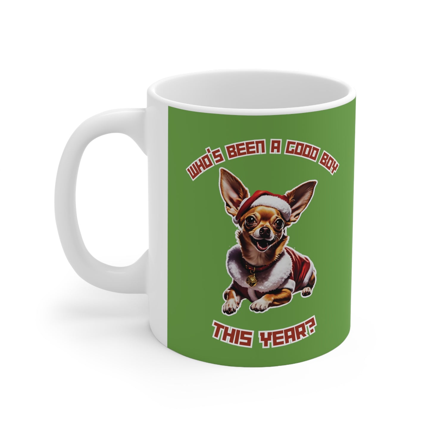 "Who's Been A Good Boy" Chihuahua 11oz Mug