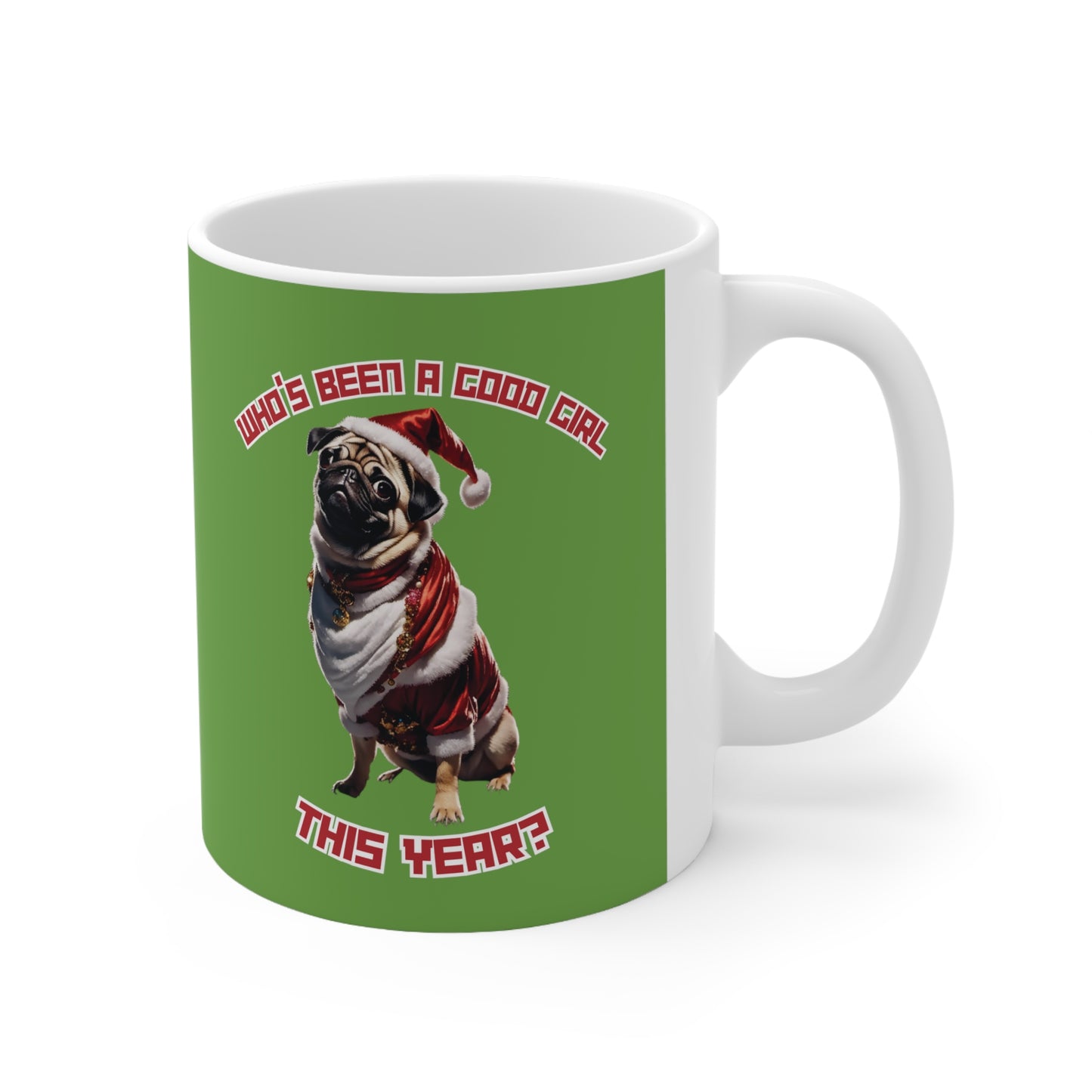 "Who's Been A Good Girl" Pug 11oz Mug