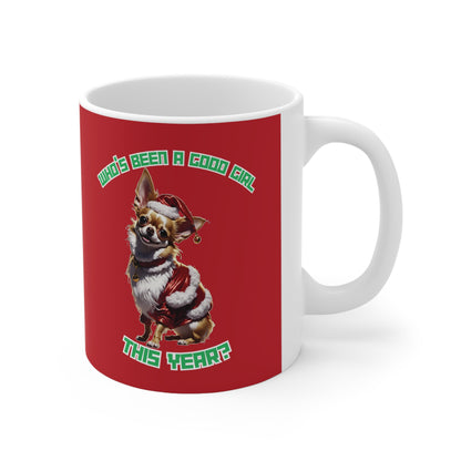 "Who's Been A Good Girl" Chihuahua 11oz Mug