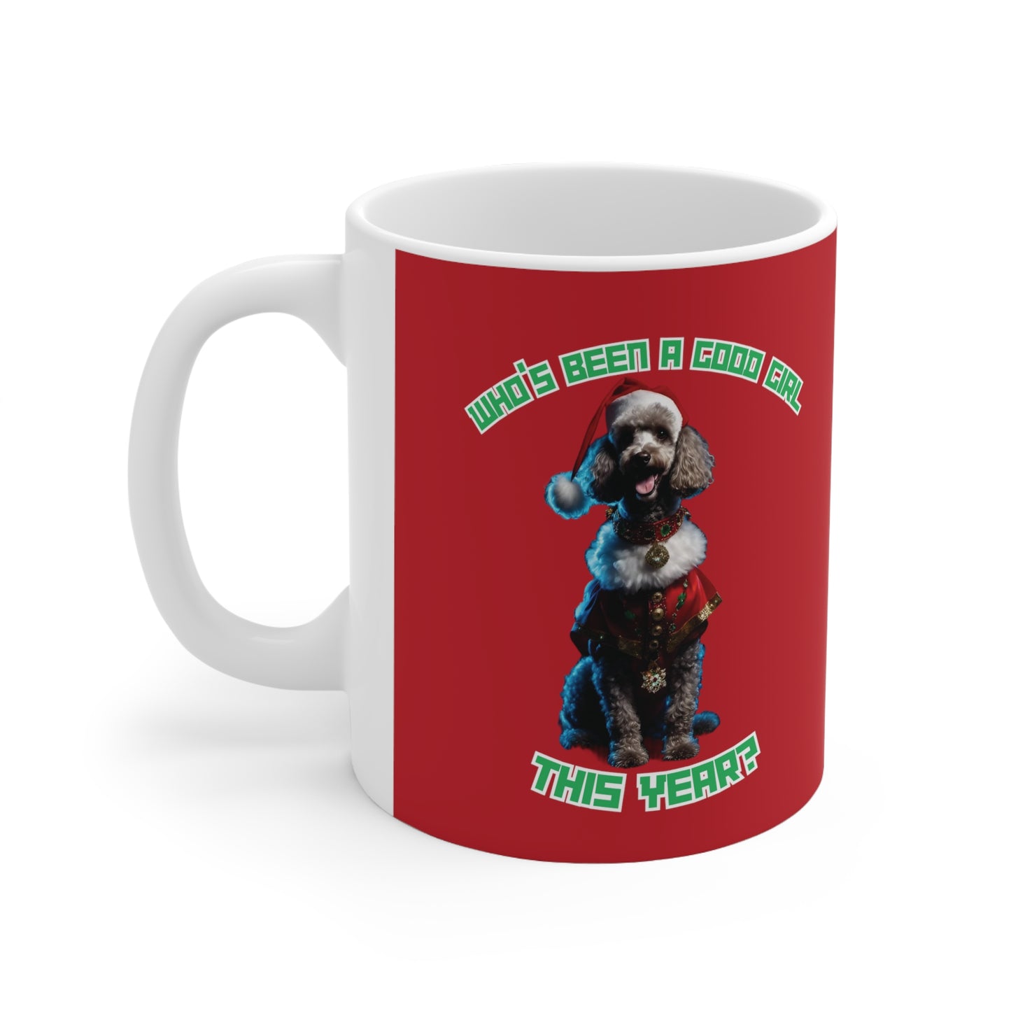 "Who's Been A Good Girl" Poodle 11oz Mug