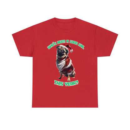 "Who's Been A Good Girl" Pug Tee