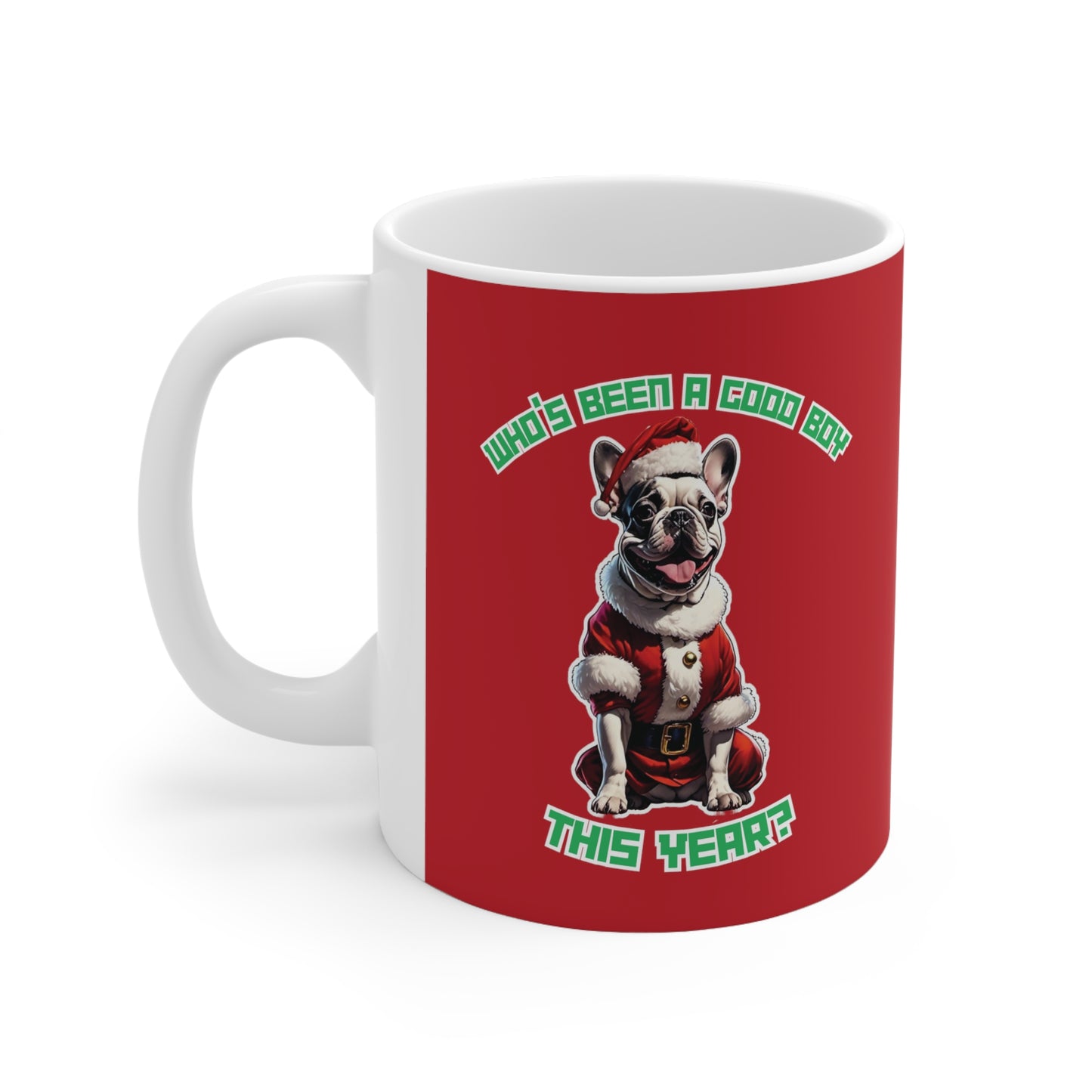 "Who's Been A Good Boy" French Bulldog 11oz Mug