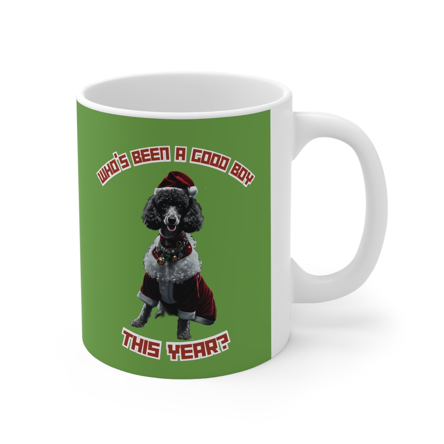 "Who's Been A Good Boy" Poodle 11oz Mug